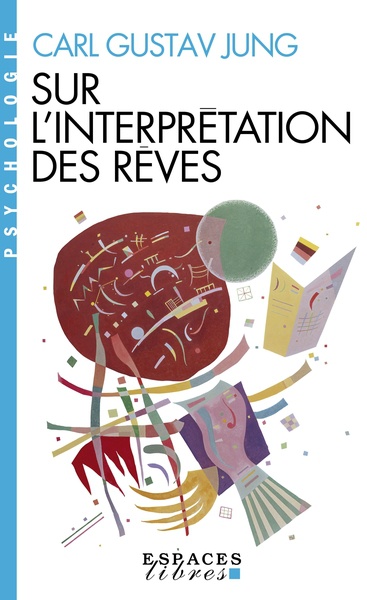 Sur l'Interprétation des rêves (Espaces Libres - Psychologie)