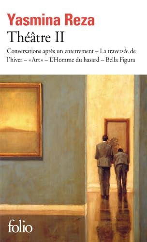 THEATRE II - CONVERSATIONS APRES UN ENTERREMENT - LA TRAVERSEE DE L'HIVER - "ART" - L'HOMME DU HASAR