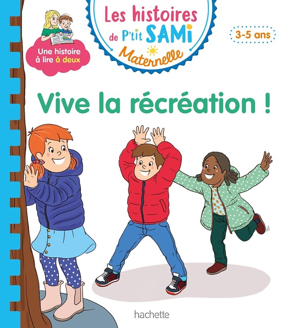 LES HISTOIRES DE P'TIT SAMI (3-5 ANS) :  VIVE LA RECREATION !