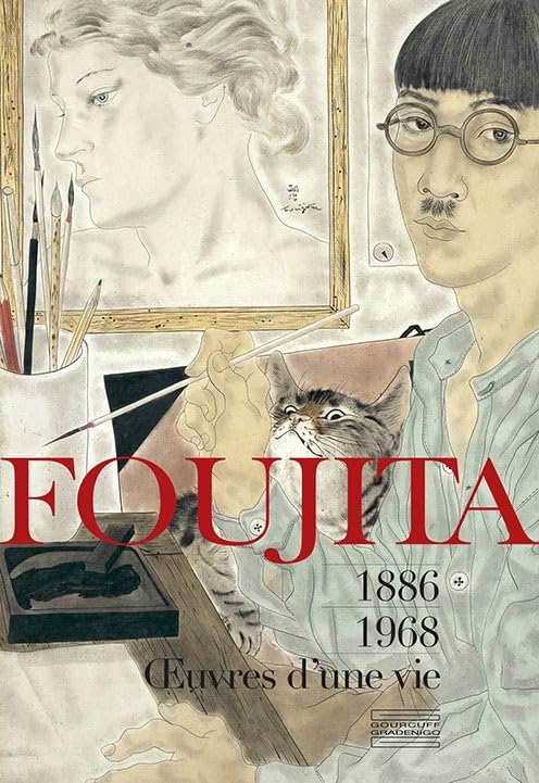 Foujita: Oeuvres d'une vie 1886-1968