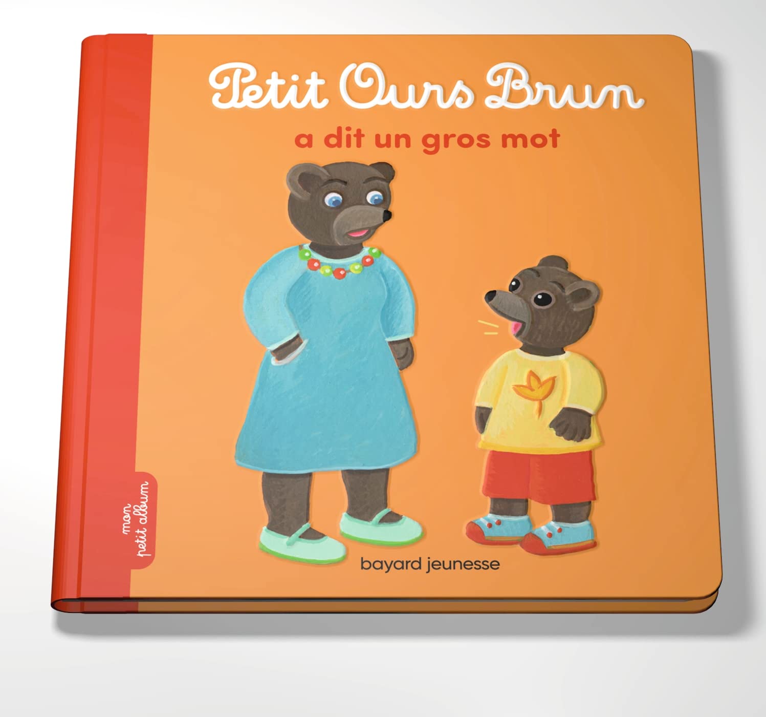PETIT OURS BRUN A DIT UN GROS MOT - DES 2 ANS