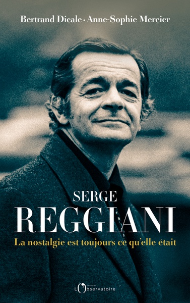 Serge Reggiani: La nostalgie est toujours ce qu'elle était