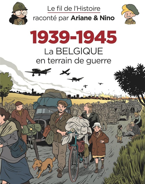 LE FIL DE L'HISTOIRE RACONTE  1939-1945 La Belgique en terrain de guerre