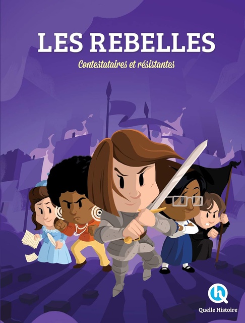 LES REBELLES - CONTESTATAIRES ET RESISTANTES