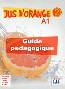 Jus d' orange 2 - A1 Guide pédagogique