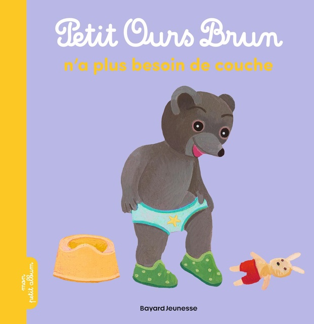 PETIT OURS BRUN N'A PLUS BESOIN DE COUCHE - DES 2 ANS