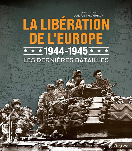 LA LIBERATION DE L'EUROPE 1944 - 1945 -