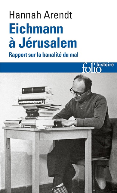 Eichmann à Jérusalem: Rapport sur la banalité du mal