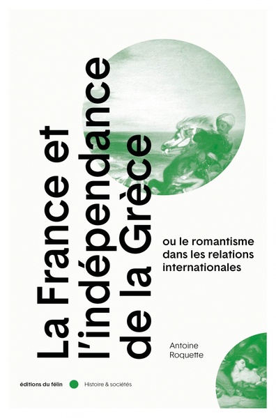La France et l'indépendance de la Grèce, ou le romantisme dans les relations internationales