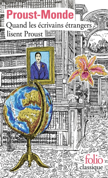 Proust-Monde : Quand les écrivains étrangers lisent Proust