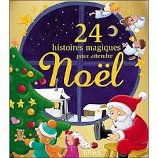 24 histoires magiques pour attendre Noël