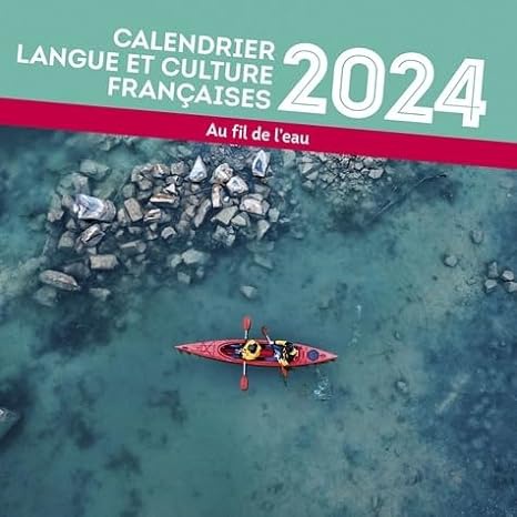 CALENDRIER LANGUE ET CULTURE FRANCAISES 2024: AU FIL DE L'EAU