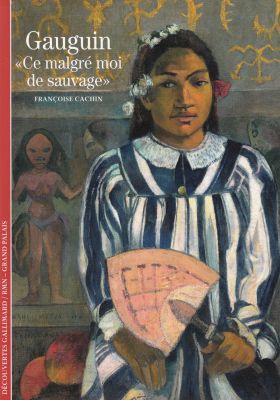 Gauguin: «Ce malgré moi de sauvage» 