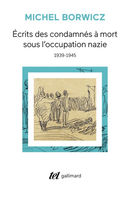 ECRITS DES CONDAMNES A MORT SOUS L'OCCUPATION NAZIE - 1939-1945