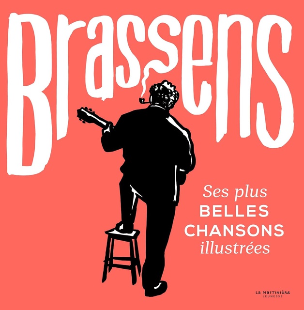 Brassens: Ses plus belles chansons illustrées