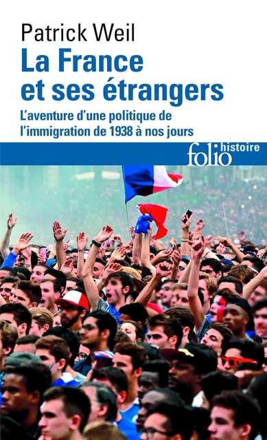 La France et ses étrangers: L'aventure d'une politique de l'immigration de 1938 à nos jours