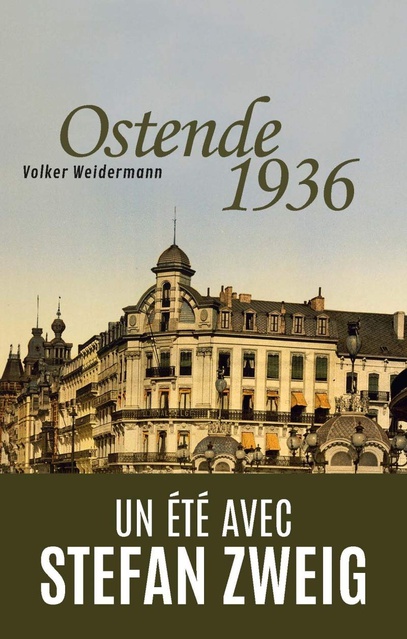 OSTENDE 1936 - UN ETE AVEC STEFAN ZWEIG