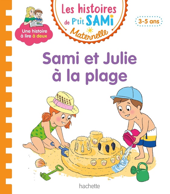 LES HISTOIRES DE P'TIT SAMI MATERNELLE (3-5 ANS) : SAMI ET JULIE A LA PLAGE
