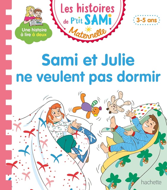 LES HISTOIRES DE P'TIT SAMI MATERNELLE (3-5 ANS) :  SAMI ET JULIE NE VEULENT PAS DORMIR