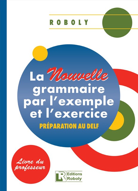 La Nouvelle Grammaire par l'Exemple et l'Exercice - Professeur