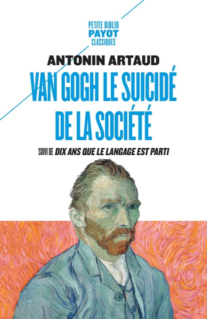 Van Gogh le suicidé de la société: Suivi de : Dix ans que le langage est parti