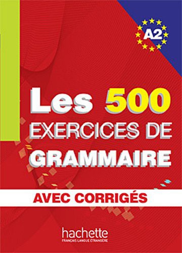 Les 500 Exercices De Grammaire (A2)