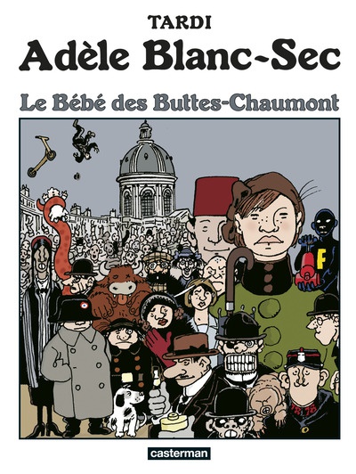 Adèle Blanc-Sec T10 Le Bébé des Buttes-Chaumont