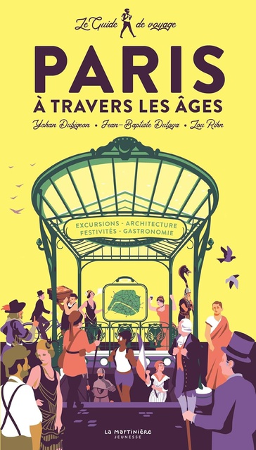 LE GUIDE DE VOYAGE DE PARIS A TRAVERS LES AGES