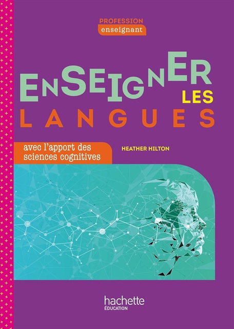 PROFESSION ENSEIGNANT - ENSEIGNER LES LANGUES AVEC L'APPORT DES SCIENCES COGNITIVES - ED. 2022