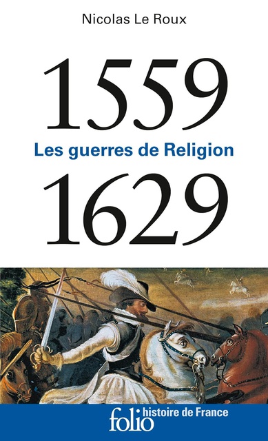 1559-1629: Les guerres de Religion