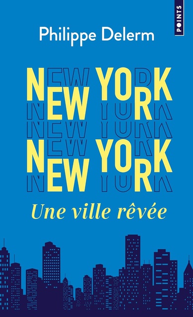 New York New York: Une ville rêvée