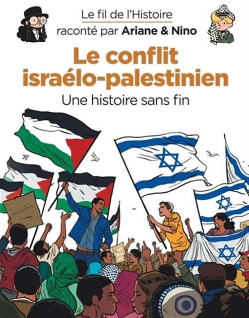 LE FIL DE L'HISTOIRE RACONTE PAR ARIANE & NINO - LE CONFLIT ISRAELO-PALESTINIEN