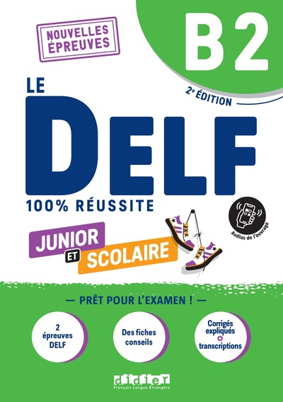 Le DELF Junior et Scolaire B2 100% Réussite - édition 2022-2023