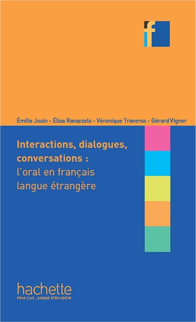 COLLECTION F : INTERACTIONS, DIALOGUES, CONVERSATIONS - LORAL EN FRANCAIS LANGUE ETRANGERE