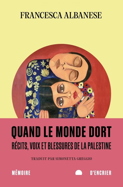 Quand le monde dort - Récits, voix et blessures de la Palest: Récits, voix et blessures de la Palestine
