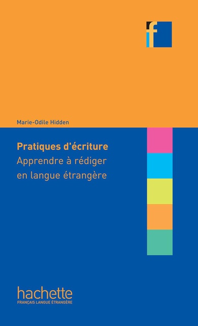 COLLECTION F : PRATIQUES D ECRITURE: APPRENDRE A REDIGER EN LANGUE ETRANGERE