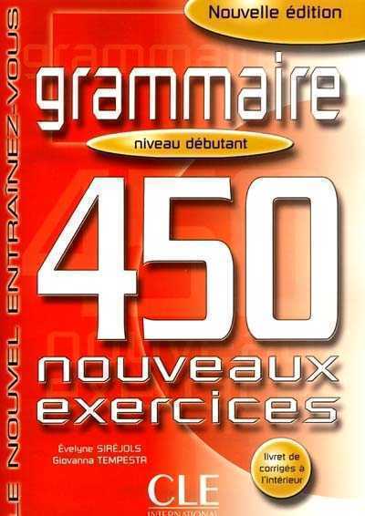 Le nouvel entrainez-vous - Grammaire 450 nouveaux exercices - Niveau débutant