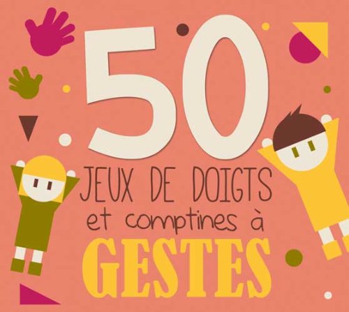 50 jeux de doigts et comptines à gestes
