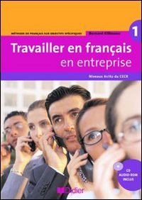 Travailler en Français en Entreprise: Niveaux A1/A2 Du CECR