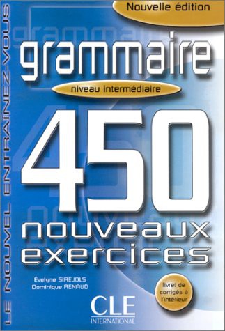 Grammaire 450 Nouveaux Exercices - Niveau Intermédiaire