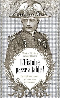 L'histoire passe à table ! : Les 50 repas qui ont fait le monde