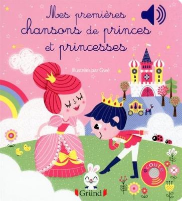 Mes premières chansons de princes et princesses