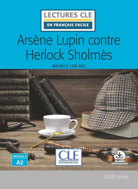 Arsène Lupin contre Herlock Sholmes - Niveau 2/A2 - Lecture CLE en français facile