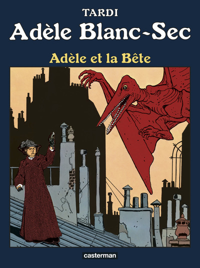 Adèle Blanc-Sec, tome 1 : Adèle et la bête