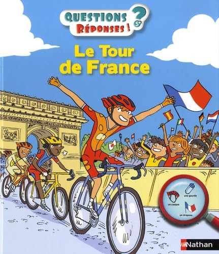 LE TOUR DE FRANCE - QUESTIONS ? REPONSES