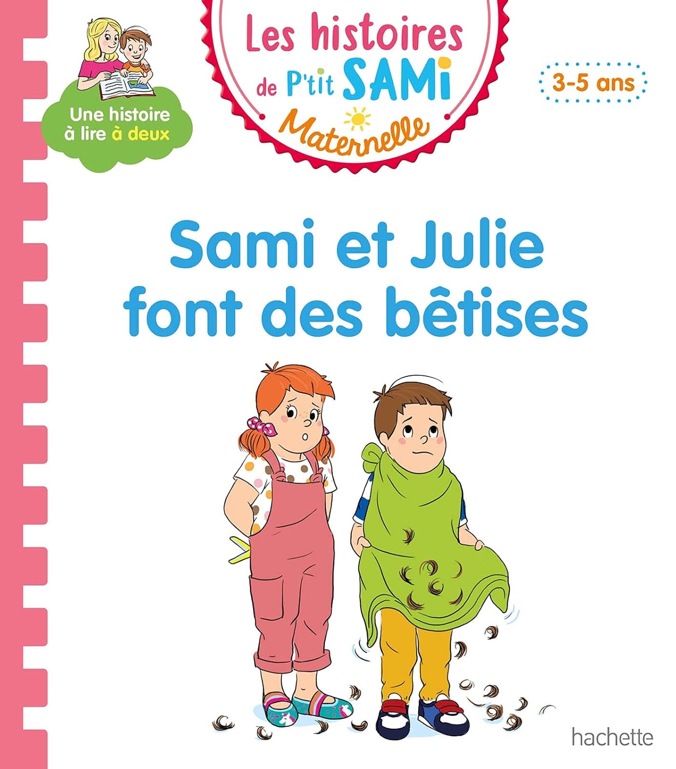 LES HISTOIRES DE P'TIT SAMI MATERNELLE (3-5 ANS) : SAMI ET JULIE FONT DES BETISES