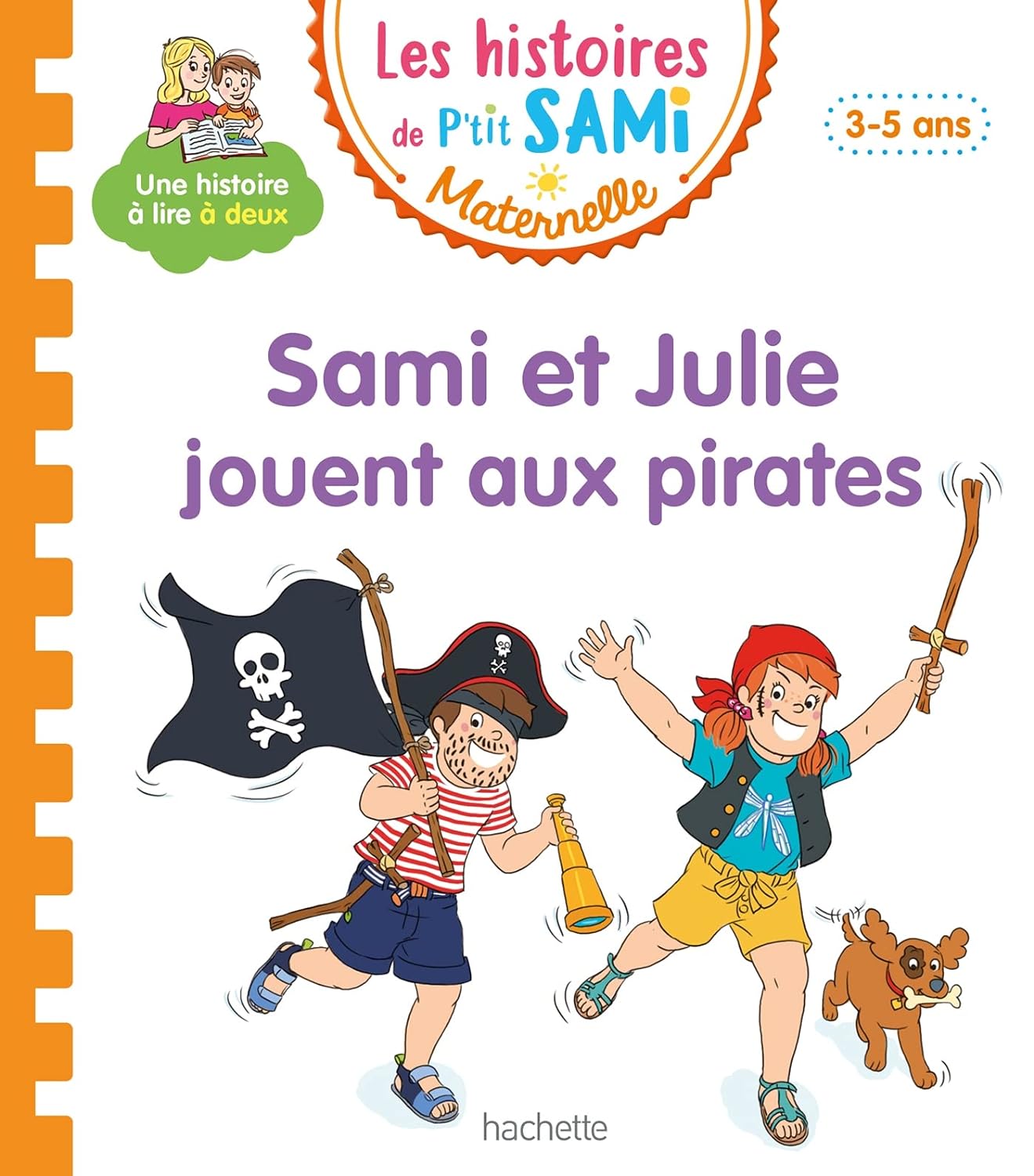 LES HISTOIRES DE P'TIT SAMI MATERNELLE (3-5 ANS): SAMI ET JULIE JOUENT AUX PIRATES