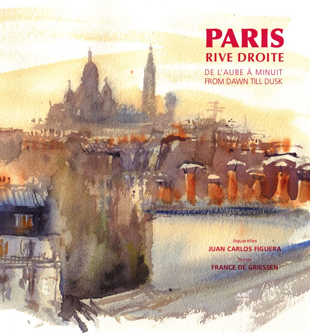 PARIS, RIVE DROITE - DE L AUBE A MINUIT. FROM DAWN TO DUSK. - EDITION BILINGUE