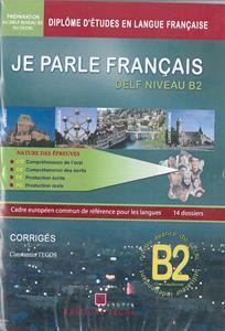 JE PARLE FRANCAIS NIVEAU B2 CORRIGES (+CD)