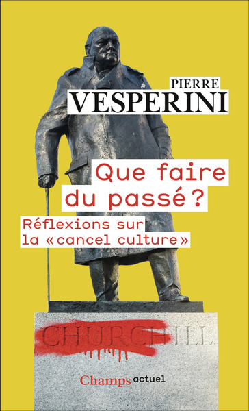 Que faire du passé ?   Réflexions sur la "cancel culture"